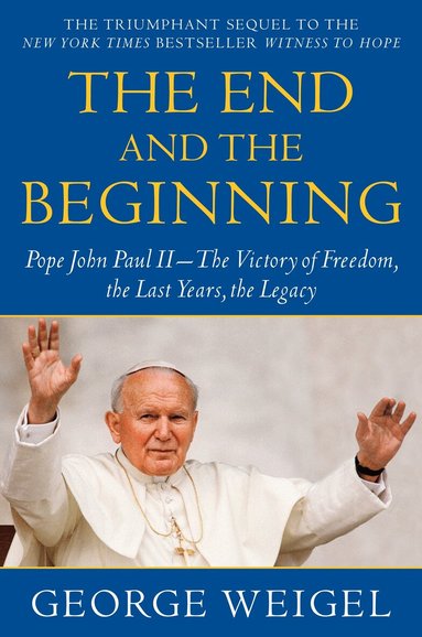 George Weigel - End and the Beginning, Häftad