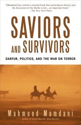 Saviors and Survivors: Darfur, Politics, and the War on Terror 1