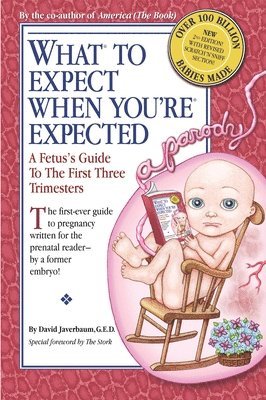 bokomslag What to Expect When You're Expected: A Fetus's Guide to the First Three Trimesters