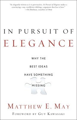 bokomslag In Pursuit of Elegance: Why the Best Ideas Have Something Missing