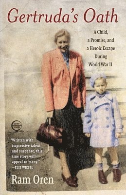 bokomslag Gertruda's Oath: A Child, a Promise, and a Heroic Escape During World War II
