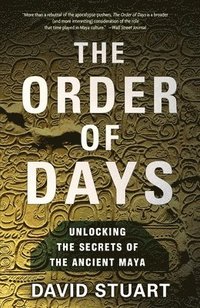 bokomslag The Order of Days: The Maya World and the Truth about 2012