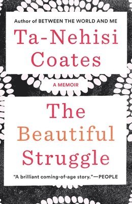Ta-Nehisi Coates - The Beautiful Struggle: A Memoir, Häftad