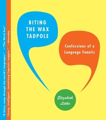 bokomslag Biting the Wax Tadpole: Confessions of a Language Fanatic