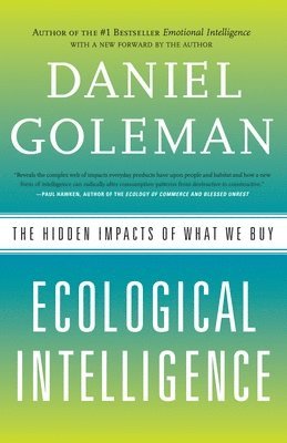 Daniel Goleman - Ecological Intelligence: The Hidden Impacts of What We Buy, Häftad