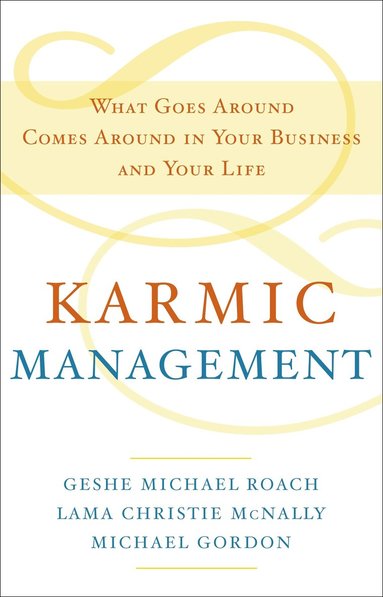 Geshe Michael Roach, Lama Christie McNally, Michael Gordon - Karmic Management, Inbunden