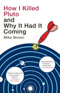 bokomslag How I Killed Pluto and Why It Had It Coming