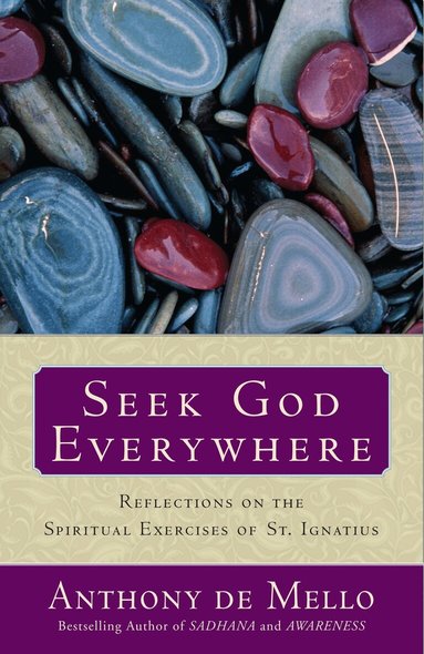 Anthony De Mello - Seek God Everywhere, Häftad