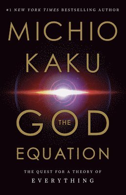 Michio Kaku - The God Equation: The Quest for a Theory of Everything, Inbunden