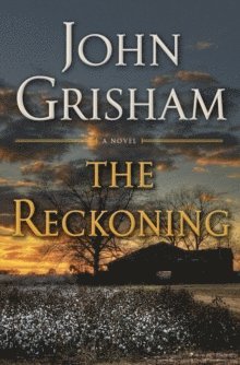 John Grisham - The Reckoning, Inbunden