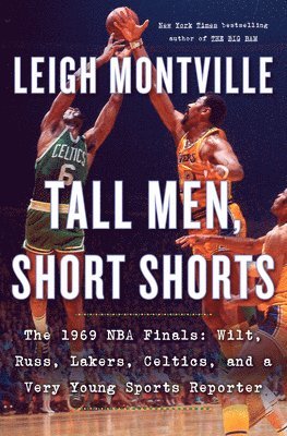 Leigh Montville - Tall Men, Short Shorts, Inbunden