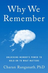 bokomslag Why We Remember: Unlocking Memory's Power to Hold on to What Matters