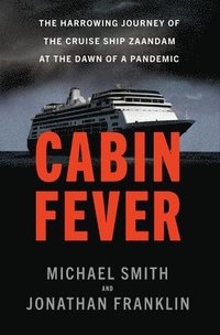 bokomslag Cabin Fever: The Harrowing Journey of the Cruise Ship Zaandam at the Dawn of a Pandemic