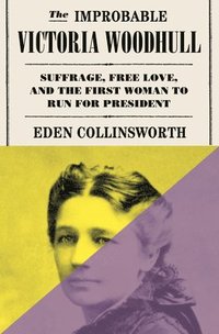 bokomslag The Improbable Victoria Woodhull