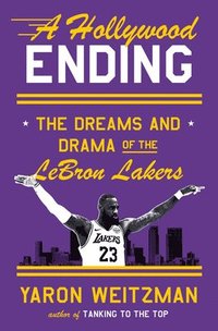 bokomslag A Hollywood Ending: The Dreams and Drama of the Lebron Lakers