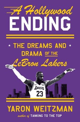 A Hollywood Ending: The Dreams and Drama of the Lebron Lakers 1