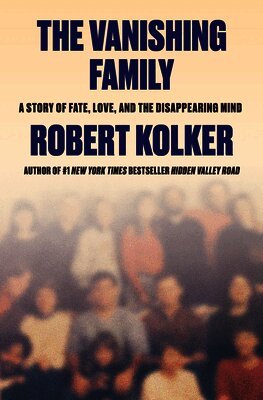 The Vanishing Family: A Story of Fate, Love, and the Disappearing Mind
