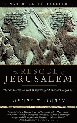 Henry Aubin - The Rescue of Jerusalem: The Alliance Between Hebrews and Africans in 701 BC, Häftad