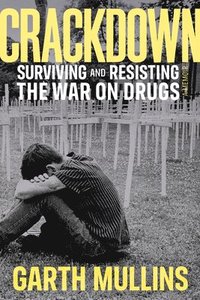 bokomslag Crackdown: Surviving and Resisting the War on Drugs