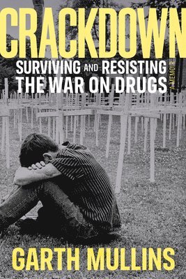 Crackdown: Surviving and Resisting the War on Drugs 1