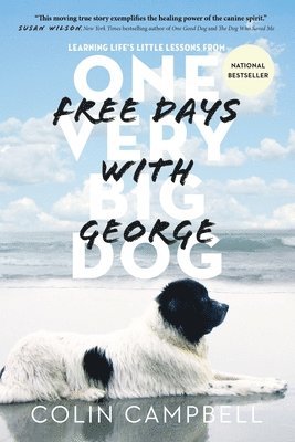 Colin Campbell - Free Days with George: Learning Life's Little Lessons from One Very Big Dog, Häftad