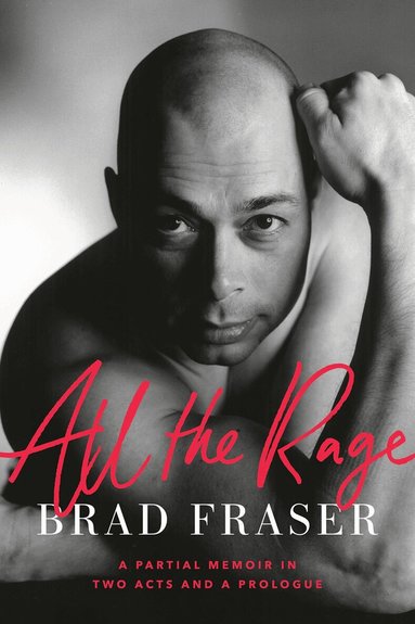 Brad Fraser - All the Rage, Häftad