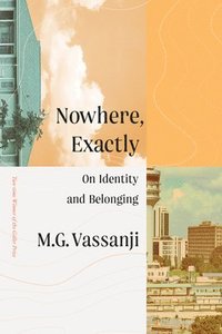 bokomslag Nowhere, Exactly: On Identity and Belonging