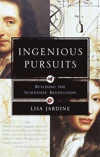 bokomslag Ingenious Pursuits: Building the Scientific Revolution