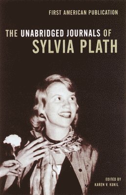 Sylvia Plath, Karen V. Kukil - The Unabridged Journals of Sylvia Plath, Häftad