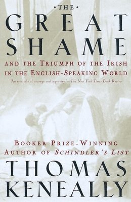 The Great Shame: And the Triumph of the Irish in the English-Speaking World 1