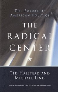 bokomslag The Radical Center: The Future of American Politics