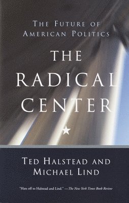 bokomslag The Radical Center: The Future of American Politics
