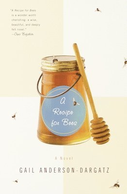 Gail Anderson-Dargatz - A Recipe for Bees, Häftad