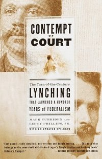 bokomslag Contempt of Court: The Turn-of-the-Century Lynching That Launched a Hundred Years of Federalism