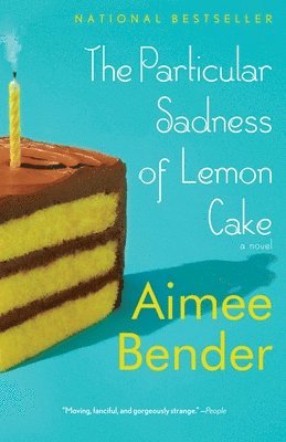 Aimee Bender - The Particular Sadness of Lemon Cake, Häftad