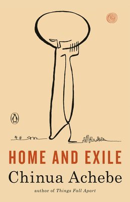 Chinua Achebe - Home and Exile, Häftad