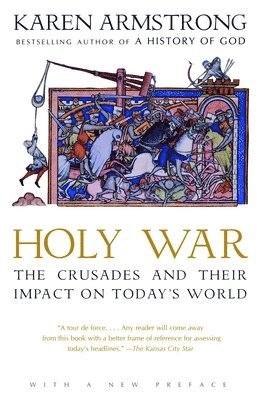 Karen Armstrong - Holy War: The Crusades and Their Impact on Today's World, Häftad