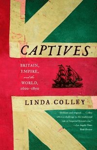bokomslag Captives: Britain, Empire, and the World, 1600-1850