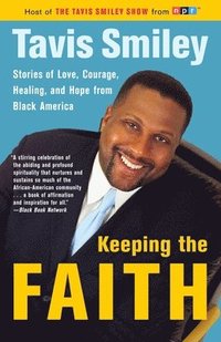 bokomslag Keeping the Faith: Stories of Love, Courage, Healing, and Hope from Black America