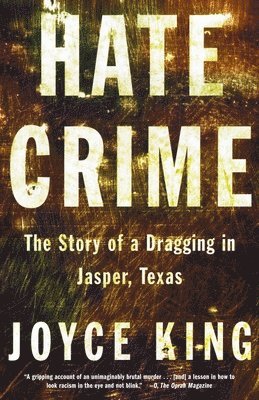 Joyce King - Hate Crime: The Story of a Dragging in Jasper, Texas, Häftad