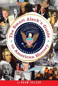 bokomslag Smart Aleck's Guide To American History