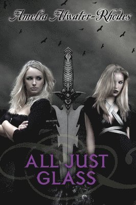 Amelia Atwater-Rhodes - All Just Glass, Häftad