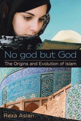 bokomslag No god but God: The Origins and Evolution of Islam