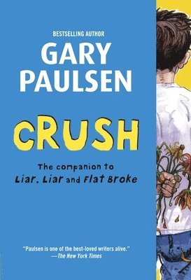 Gary Paulsen - Crush: The Theory, Practice and Destructive Properties of Love, Häftad