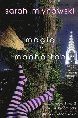 Magic in Manhattan: Bras & Broomsticks and Frogs & French Kisses