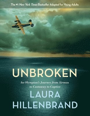 Unbroken (the Young Adult Adaptation): An Olympian's Journey from Airman to Castaway to Captive 1