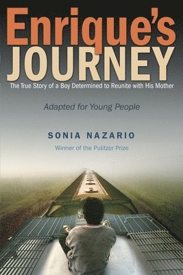 Enrique's Journey: The True Story of a Boy Determined to Reunite with His Mother 1