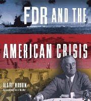 Albert Marrin - FDR and the American Crisis, Inbunden