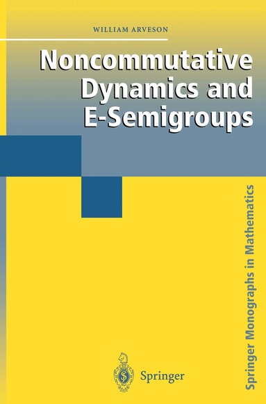 William Arveson - Noncommutative Dynamics and E-Semigroups, Inbunden