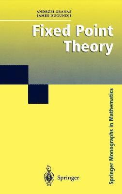Andrzej Granas, James Dugundji, G. A. Anderson - Fixed Point Theory, Inbunden